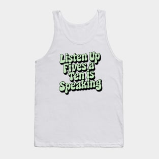 Listen up fives Tank Top